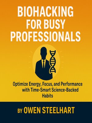 cover image of Biohacking for Busy Professionals